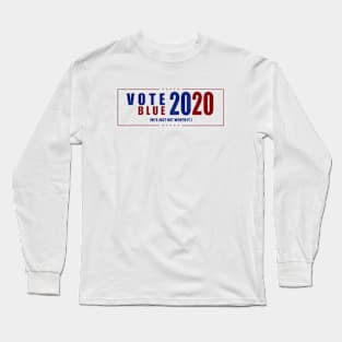 Vote Blue 2020 He's Just Not Worth It Anti-Trump Long Sleeve T-Shirt